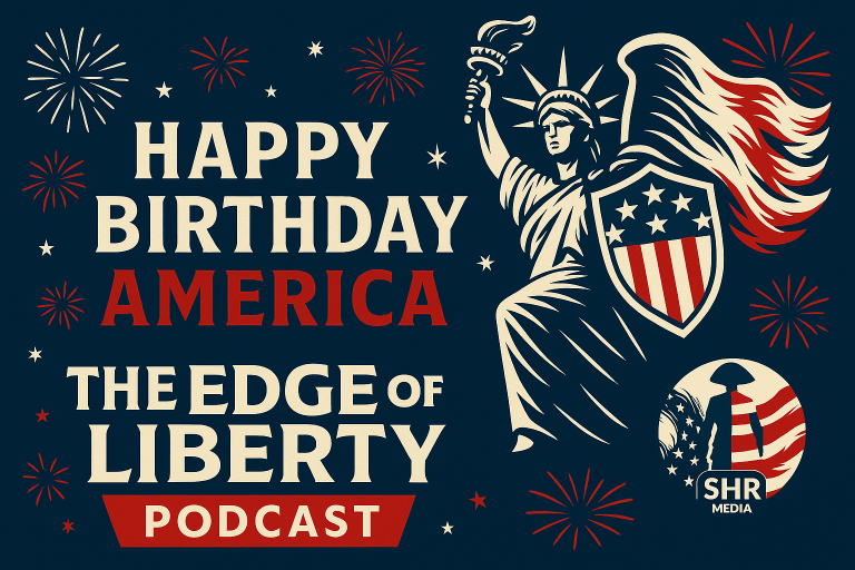 Statue of Liberty holding a shield, fireworks in the background, and the Edge of Liberty podcast logo with SHR Media branding, celebrating Independence Day.