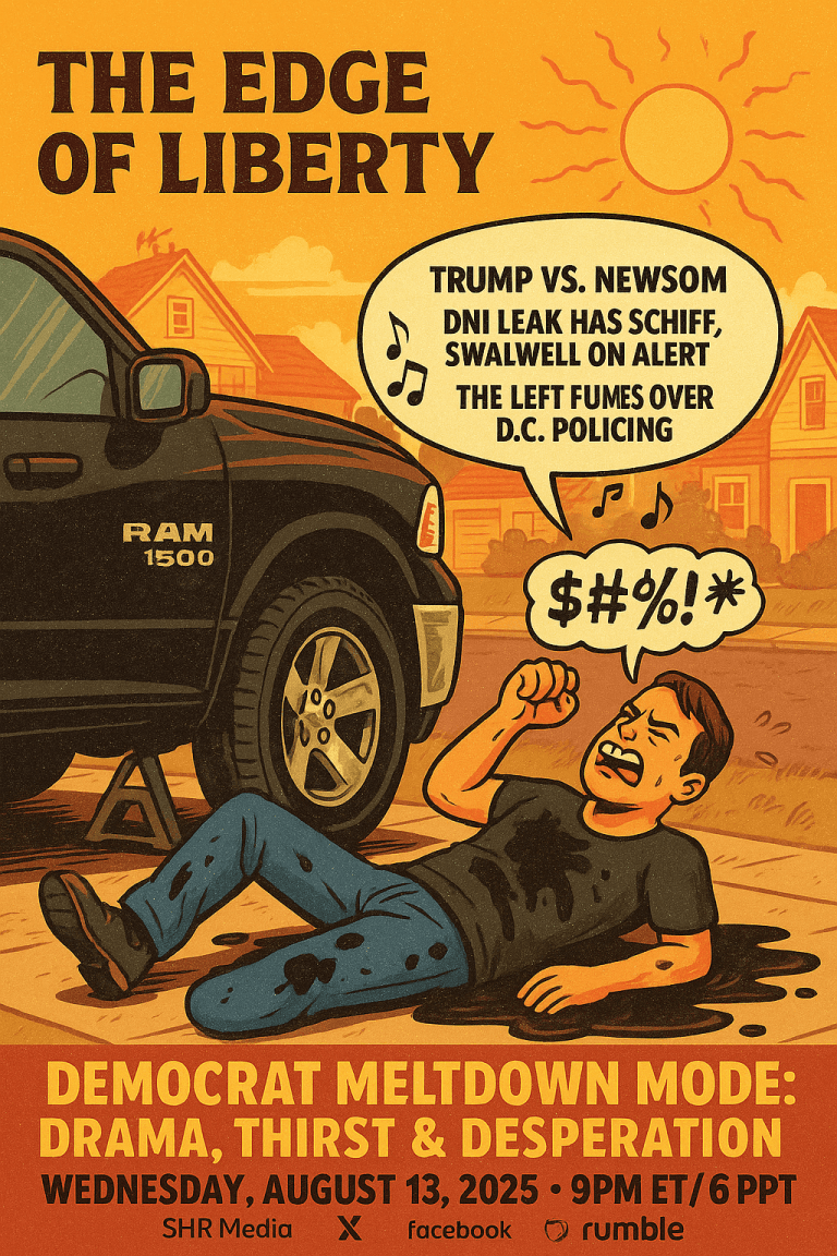Promotional poster for The Edge of Liberty episode “Democrat Meltdown Mode: Drama, Thirst & Desperation” airing August 13, 2025, featuring a comic-style illustration of the host working under a black Ram 1500 truck on a hot summer day.
