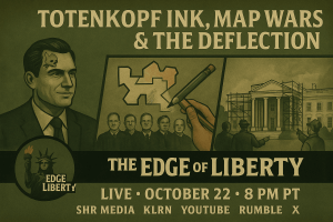 Promotional graphic for The Edge of Liberty episode titled “Totenkopf Ink, Map Wars & The Deflection,” showing a politician’s corruption, Supreme Court Justices reviewing a redistricting map, and the White House under construction — symbolizing political distraction and media deflection.
