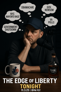 The Edge of Liberty – November 3, 2025 episode thumbnail featuring the host sitting in a dim studio, thinking about news topics including Obamacare, Newsom, NYC race, Virginia polls, and shutdown, with SHR Media branding on a bourbon bottle and The Edge of Liberty logo on a coffee mug.