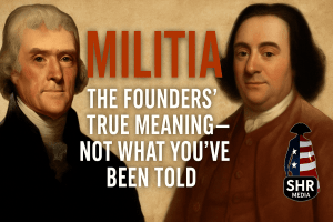 Thomas Jefferson and George Mason portraits beside text reading “Militia The Founders’ True Meaning, Not What You’ve Been Told,” with SHR Media logo.