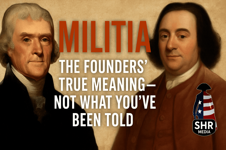 Thomas Jefferson and George Mason portraits beside text reading “Militia The Founders’ True Meaning, Not What You’ve Been Told,” with SHR Media logo.