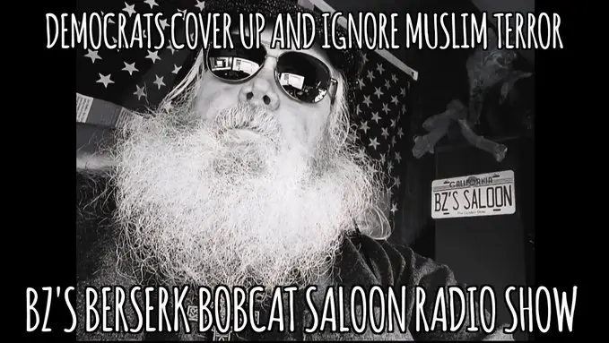 BZ’s Berserk Bobcat Saloon Radio Show graphic reading “Democrats Cover Up and Ignore Muslim Terror”