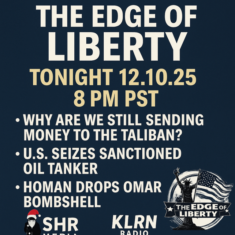 Show promo graphic for The Edge of Liberty on December 10 2025 featuring tonight’s topics including Taliban funding, a sanctioned oil tanker seizure, and Tom Homan’s comments on the Omar investigation.