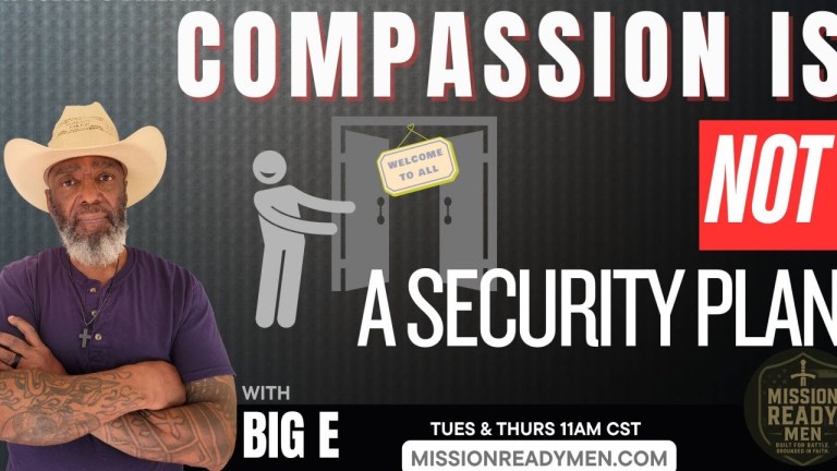 Mission Ready Men promotional image with Big-E standing in front of a dark background and the text “Compassion Is Not A Security Plan.”