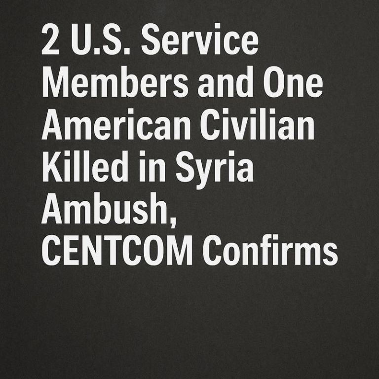 U.S. Central Command confirms two U.S. service members and one American civilian were killed in an ambush in Syria near Palmyra.