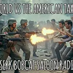 BZ’s Berserk Bobcat Saloon graphic reading “The World vs The American Taxpayer” with soldiers facing civilians holding paperwork