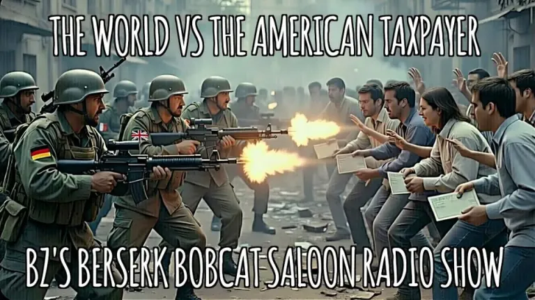 BZ’s Berserk Bobcat Saloon graphic reading “The World vs The American Taxpayer” with soldiers facing civilians holding paperwork