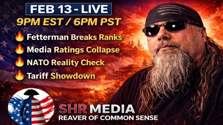 Reaver of Common Sense live broadcast February 13 at 9PM EST featuring topics Fetterman breaks ranks, media ratings collapse, NATO reality check, and tariff showdown.