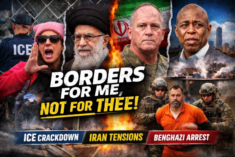 Reaver of Common Sense thumbnail showing ICE enforcement, Iran tensions, NYC leadership failure, and Benghazi arrest with headline “Borders for Me, Not for Thee”